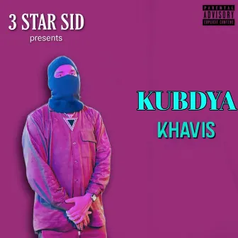 KUBDYA KHAVIS by 3 Star Sid