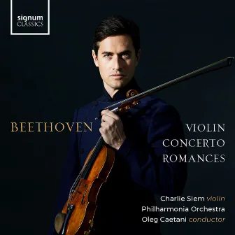 Beethoven: Violin Concerto and Romances by Charlie Siem