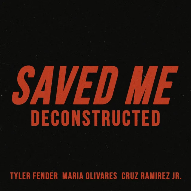 Saved Me - Deconstructed