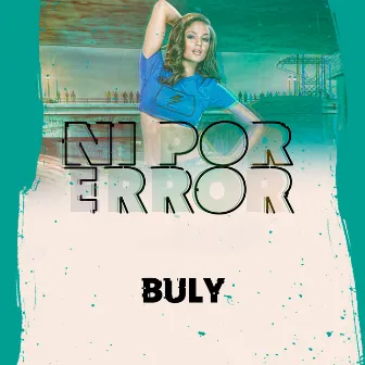 Ni Por Error by Buly