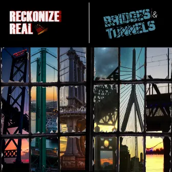 Bridges & Tunnels by Reckonize Real