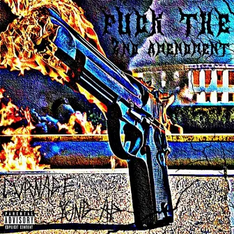 FUCK THE 2ND AMENDMENT by CVRNAGE