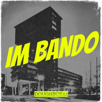 Im Bando by DOUGHBOY44