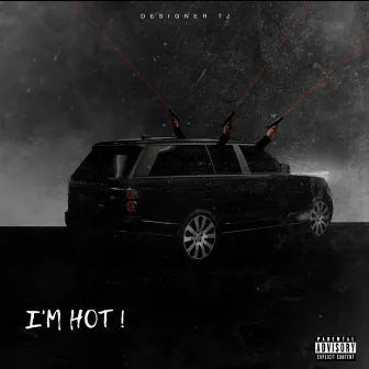 Im Hot by Designer Tj