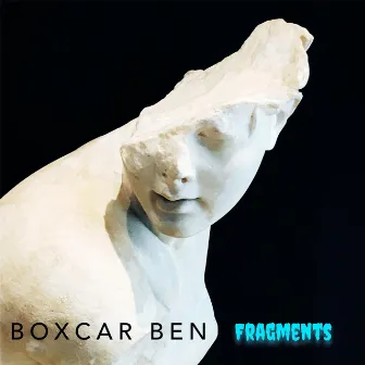 Fragments by Boxcar BEN