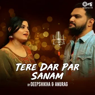 Tere Dar Par Sanam (Cover Version) by Anurag Ranga