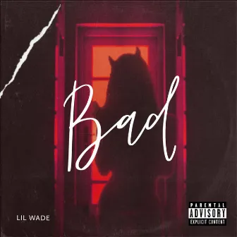 Bad by Lil Wade