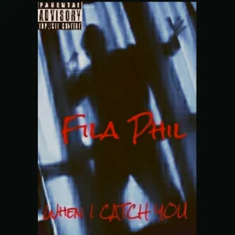 When I Catch You by Fila Phil