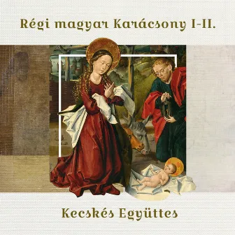 Régi magyar karácsony, Vol. 1 by Kecskés Ensemble