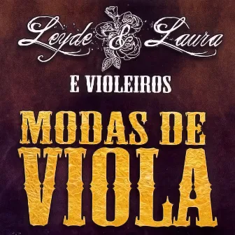 E Violeiros: Modas de Viola by Leyde e Laura