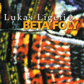 Lukas Ligeti & Beta Foly by Lukas Ligeti