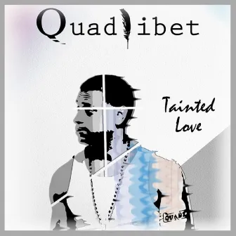 Tainted Love by Quadlibet