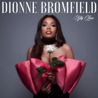 Silly Love by Dionne Bromfield