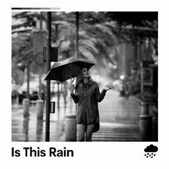 Is This Rain by Unknown Artist