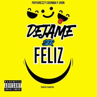 Dejame ser Feliz by Papi Drezzy