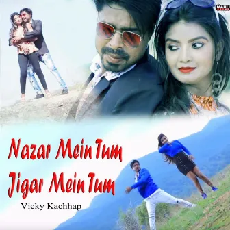 Nazar Mein Tum Jigar Mein Tum by Vicky Kachhap