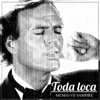 Toda Loca by Meneo