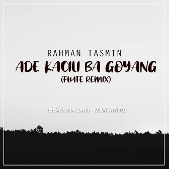 Ade Kacili Ba Goyang (Flute Remix) by Rahman Tasmin