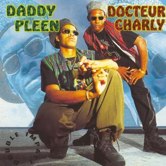 Daddy Pleen & Docteur Charly double Impact by Docteur Charly