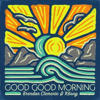 Good Good Morning by Johnny Cosmic