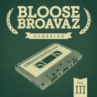 Classics, Vol. 3 (Underground Rap) by Bloose Broavaz