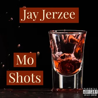 Mo Shots by Jay Jerzee