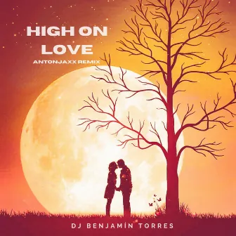 High on Love (Antonjaxx Remix) by DJ Benjamín Torres