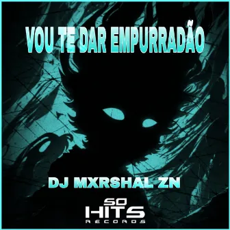 Vou Te Dar Empurradão by DJ MXRSHAL ZN