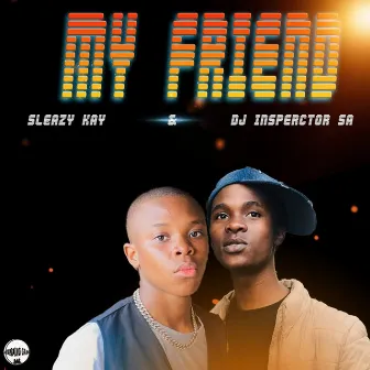 My Friend by Dj Inspector SA