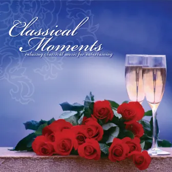 Classical Moments: Relaxing Classical Music For Entertaining by Amy Dorfman