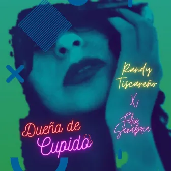 Dueña de Cupido by Randy Tiscareño