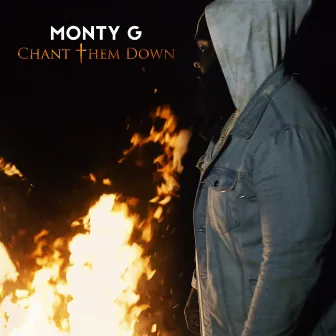 Chant Them Down by Monty G