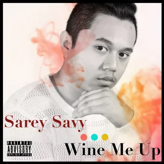 Wine Me Up by Sarey Savy