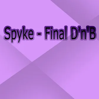 Final D'n'B by Spyke