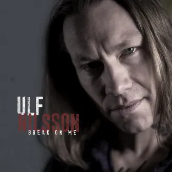 Break on Me by Ulf Nilsson