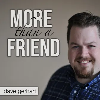 More Than a Friend by Dave Gerhart