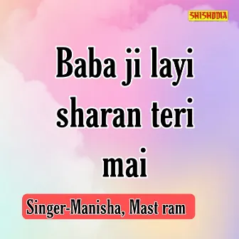 Baba Ji Layi Sharan Teri Mai by Manisha