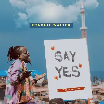 Say Yes by Frankie Walter