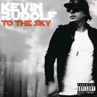 To The Sky by Kevin Rudolf