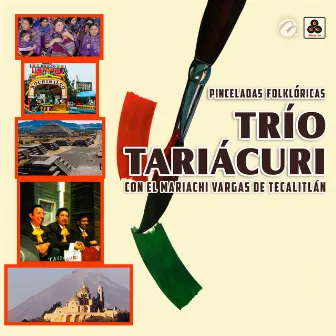 Pinceladas Folklóricas by Trio Tariacuri