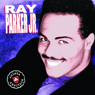 Arista Heritage Series: Ray Parker by Ray Parker Jr.