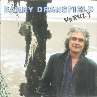 Unruly by Barry Dransfield