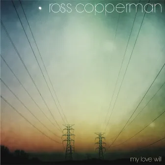 My Love Will by Ross Copperman