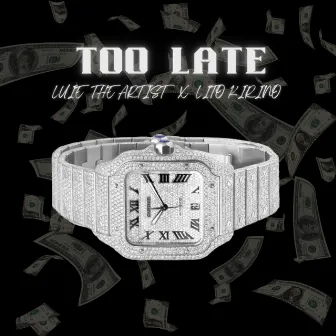 Too Late by Luie The Artist