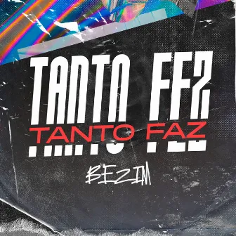 Tanto Fez ou Tanto Faz by Bezim