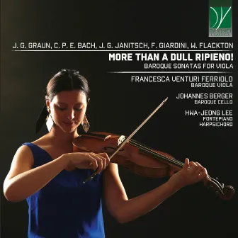 Graun, C. P. E. Bach, Janitsch, Giardini, Flackton: More Than A Dull Ripieno! (Baroque Viola Sonatas) by Francesca Venturi Ferriolo