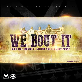 We Bout It (feat. Ace B, Master P, Calliope Var & Calliope Popeye) - Single by Money Mafia