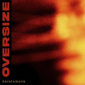 Daretomove by OVERSIZE