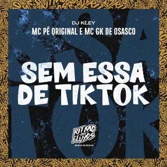 Sem Essa de Tiktok by MC GK de Osasco