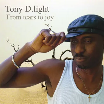 From Tears To Joy by Tony D.light